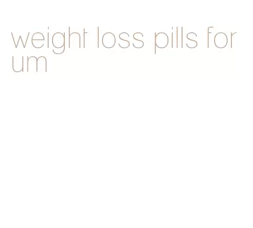 weight loss pills forum