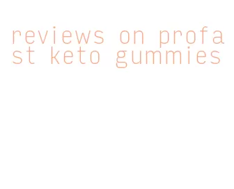 reviews on profast keto gummies