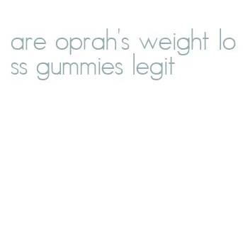 are oprah's weight loss gummies legit