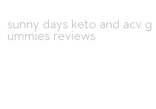 sunny days keto and acv gummies reviews