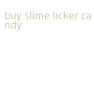 buy slime licker candy