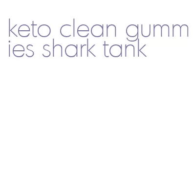 keto clean gummies shark tank