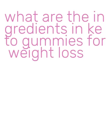 what are the ingredients in keto gummies for weight loss