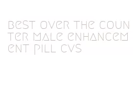 best over the counter male enhancement pill cvs