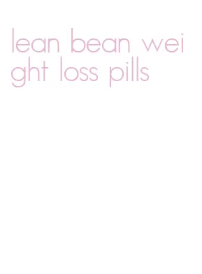 lean bean weight loss pills