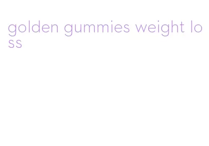 golden gummies weight loss