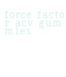 force factor acv gummies