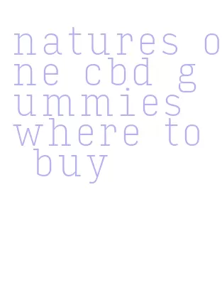 natures one cbd gummies where to buy