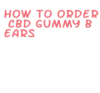 how to order cbd gummy bears