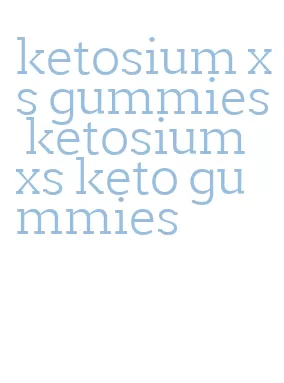 ketosium xs gummies ketosium xs keto gummies