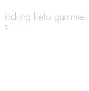 kicking keto gummies