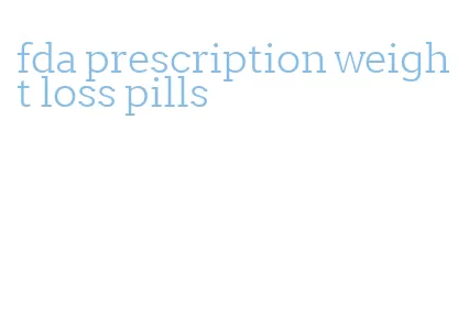 fda prescription weight loss pills