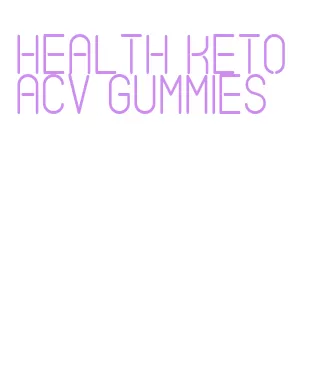 health keto acv gummies