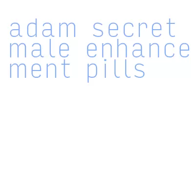 adam secret male enhancement pills