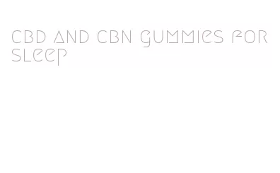 cbd and cbn gummies for sleep