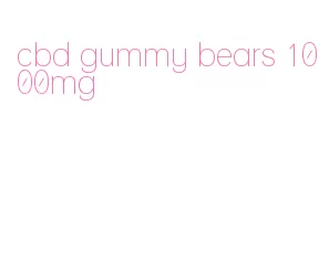 cbd gummy bears 1000mg