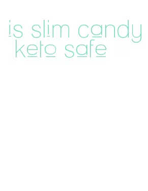 is slim candy keto safe