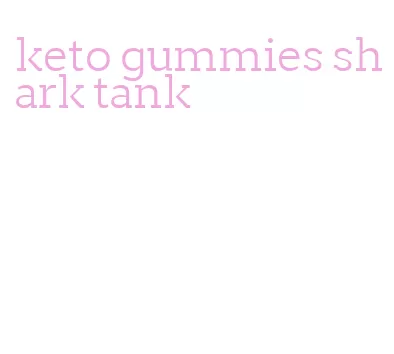 keto gummies shark tank