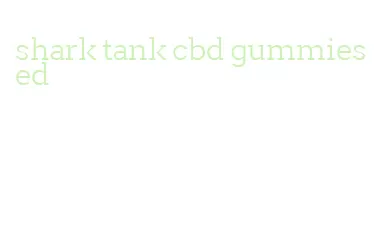 shark tank cbd gummies ed