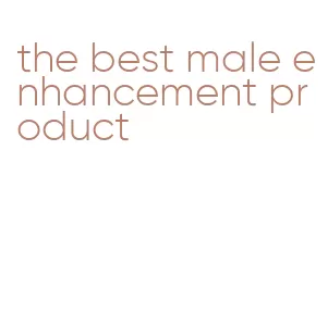 the best male enhancement product