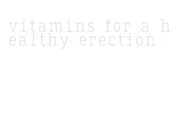 vitamins for a healthy erection