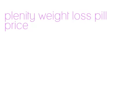 plenity weight loss pill price