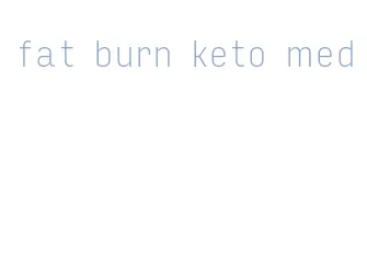 fat burn keto med