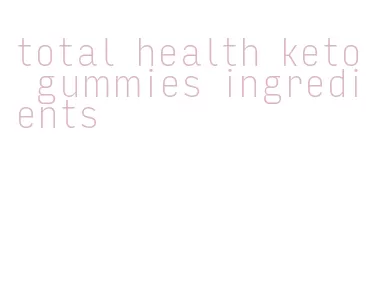 total health keto gummies ingredients