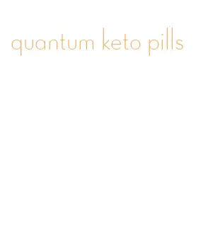 quantum keto pills