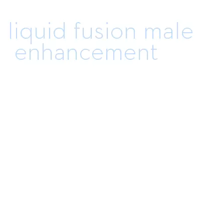 liquid fusion male enhancement