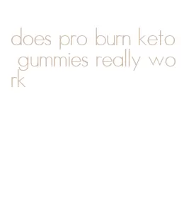 does pro burn keto gummies really work