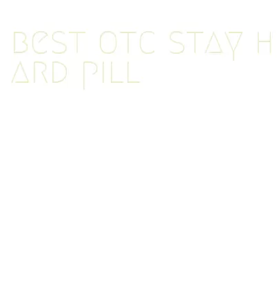 best otc stay hard pill