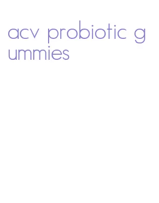 acv probiotic gummies