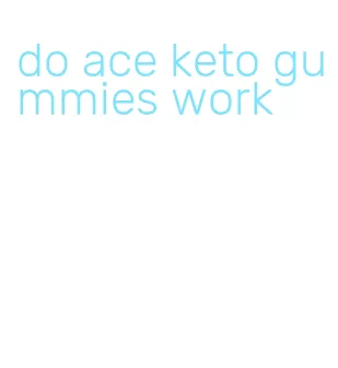 do ace keto gummies work