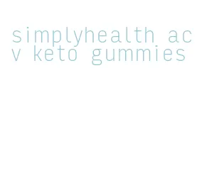 simplyhealth acv keto gummies