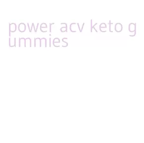 power acv keto gummies