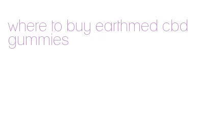 where to buy earthmed cbd gummies