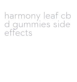 harmony leaf cbd gummies side effects