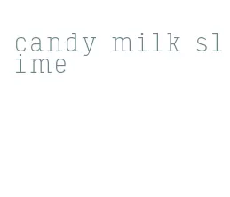 candy milk slime