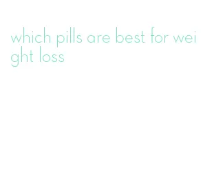 which pills are best for weight loss