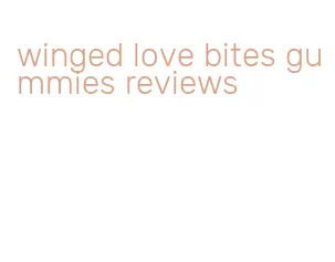 winged love bites gummies reviews