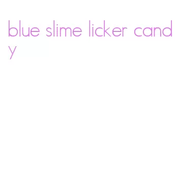 blue slime licker candy