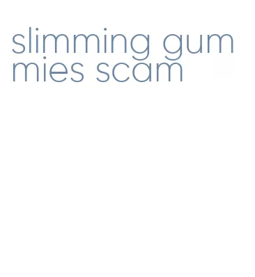 slimming gummies scam