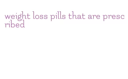 weight loss pills that are prescribed