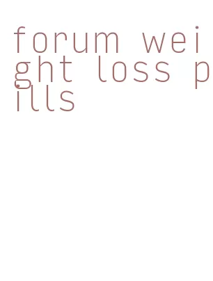 forum weight loss pills