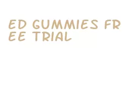 ed gummies free trial