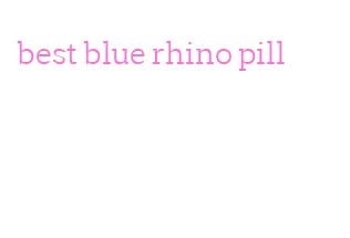 best blue rhino pill