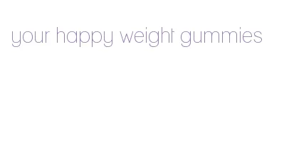 your happy weight gummies