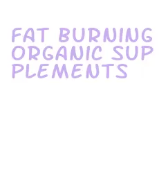 fat burning organic supplements