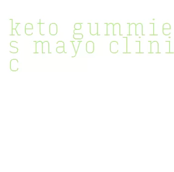 keto gummies mayo clinic